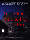 Cover image for And Then She Killed Him